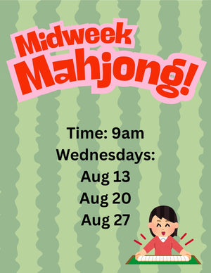 MIDWEEK MAHJONG - AUG 13  @ 9AM